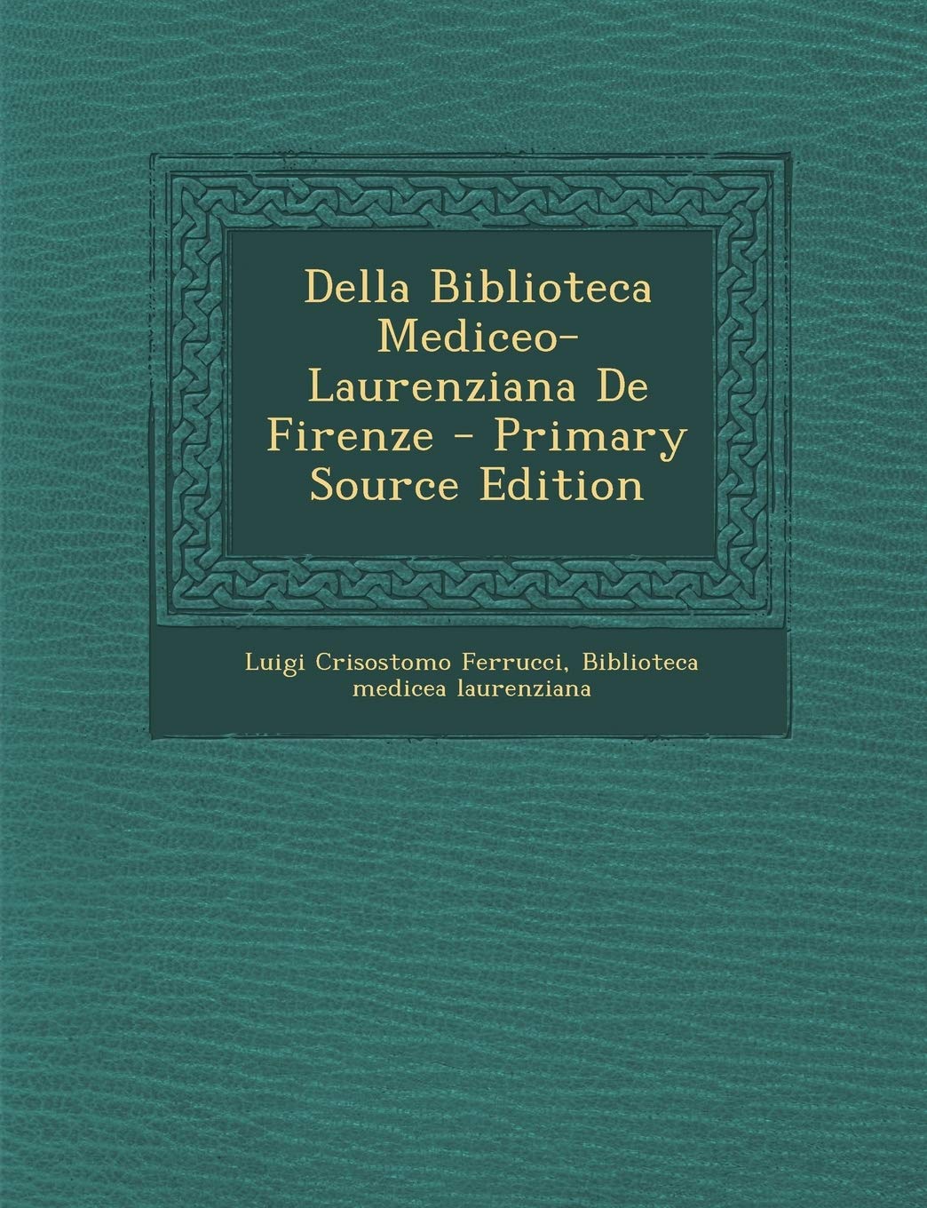 Della Biblioteca Mediceo-Laurenziana de Firenze Politics & History