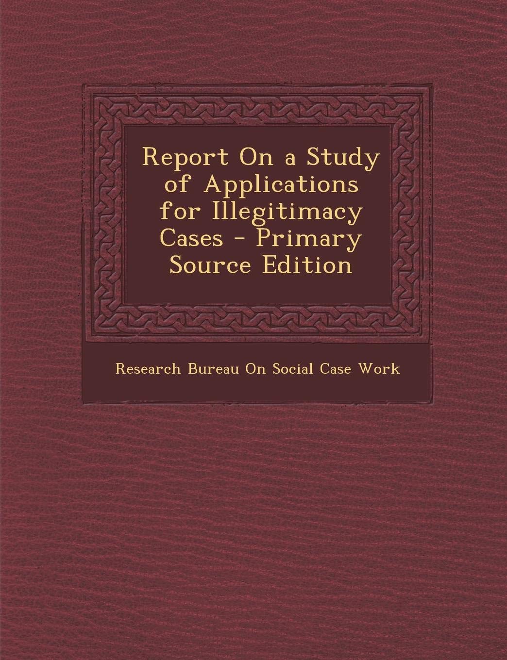 Report on a Study of Applications for Illegitimacy Cases Parents & Children