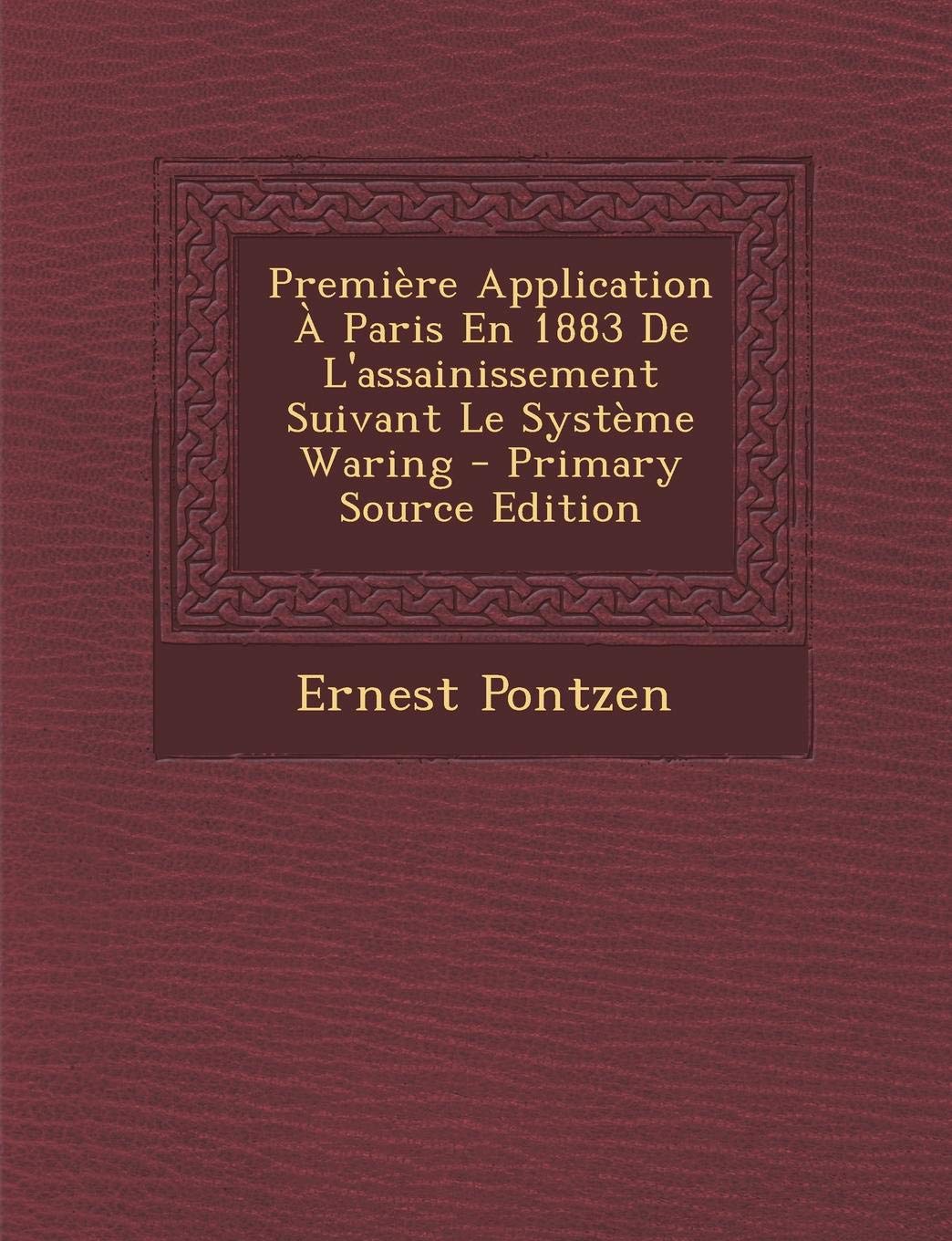 Premiere Application a Paris En 1883 de L'Assainissement Suivant Le Systeme Waring Politics & History