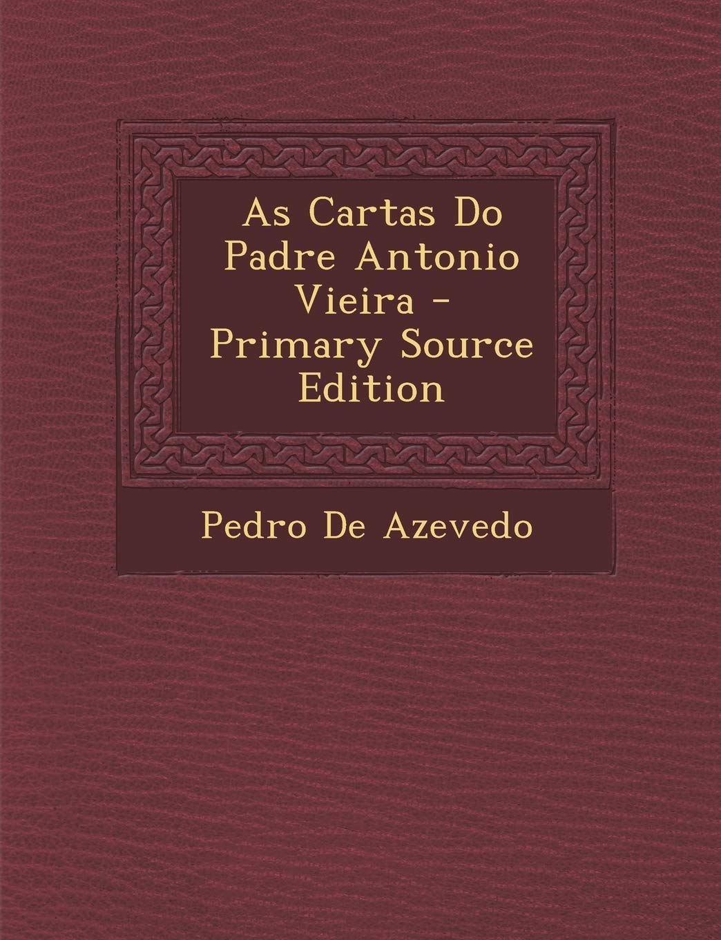 As Cartas Do Padre Antonio Vieira Politics & History