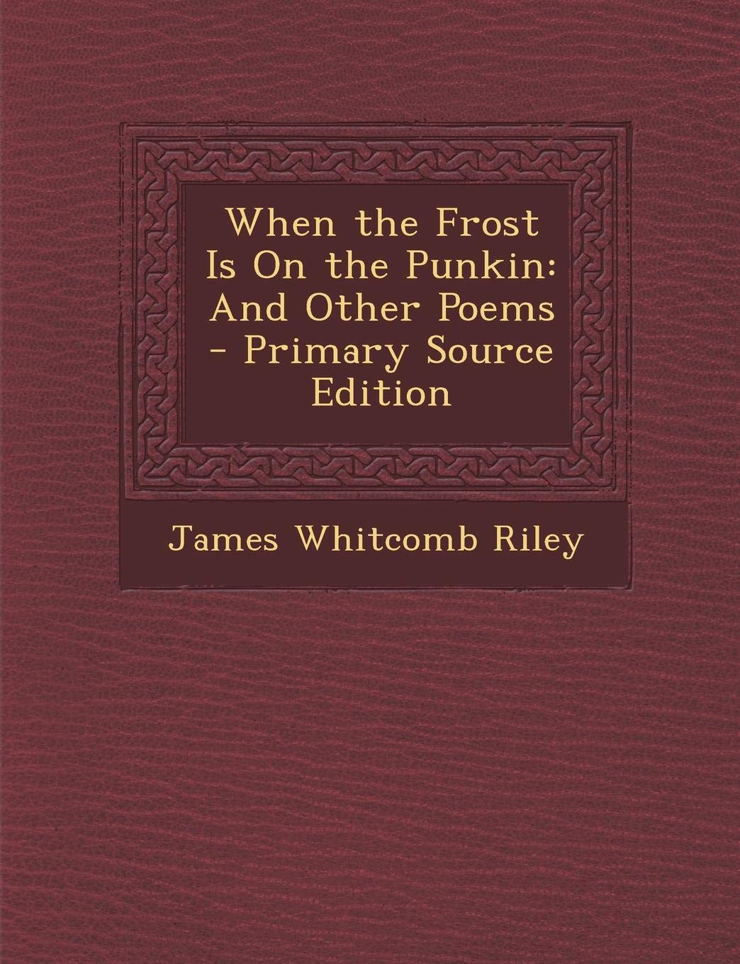 When the Frost Is on the Punkin: And Other Poems Contemporary literature