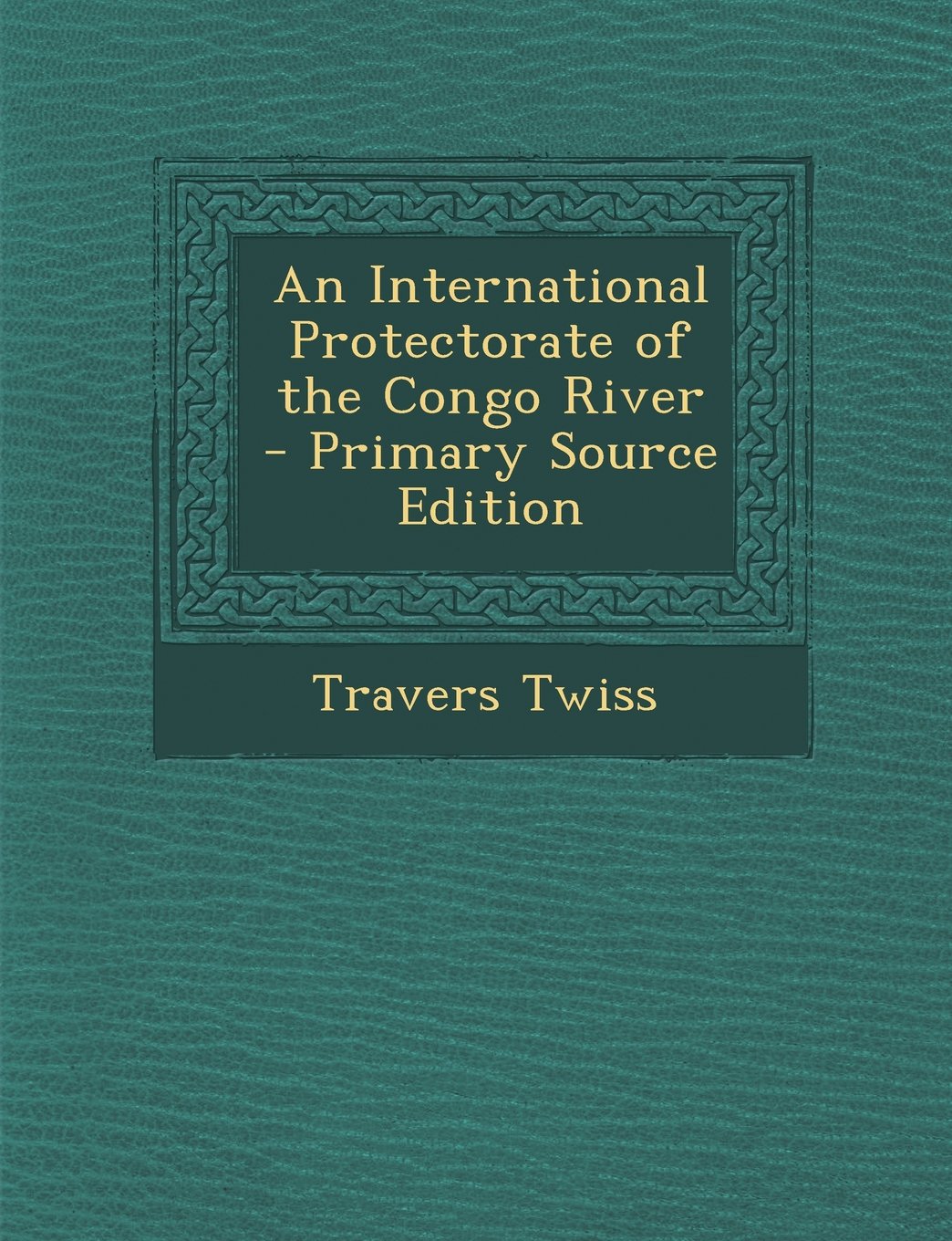An International Protectorate of the Congo River Politics & History