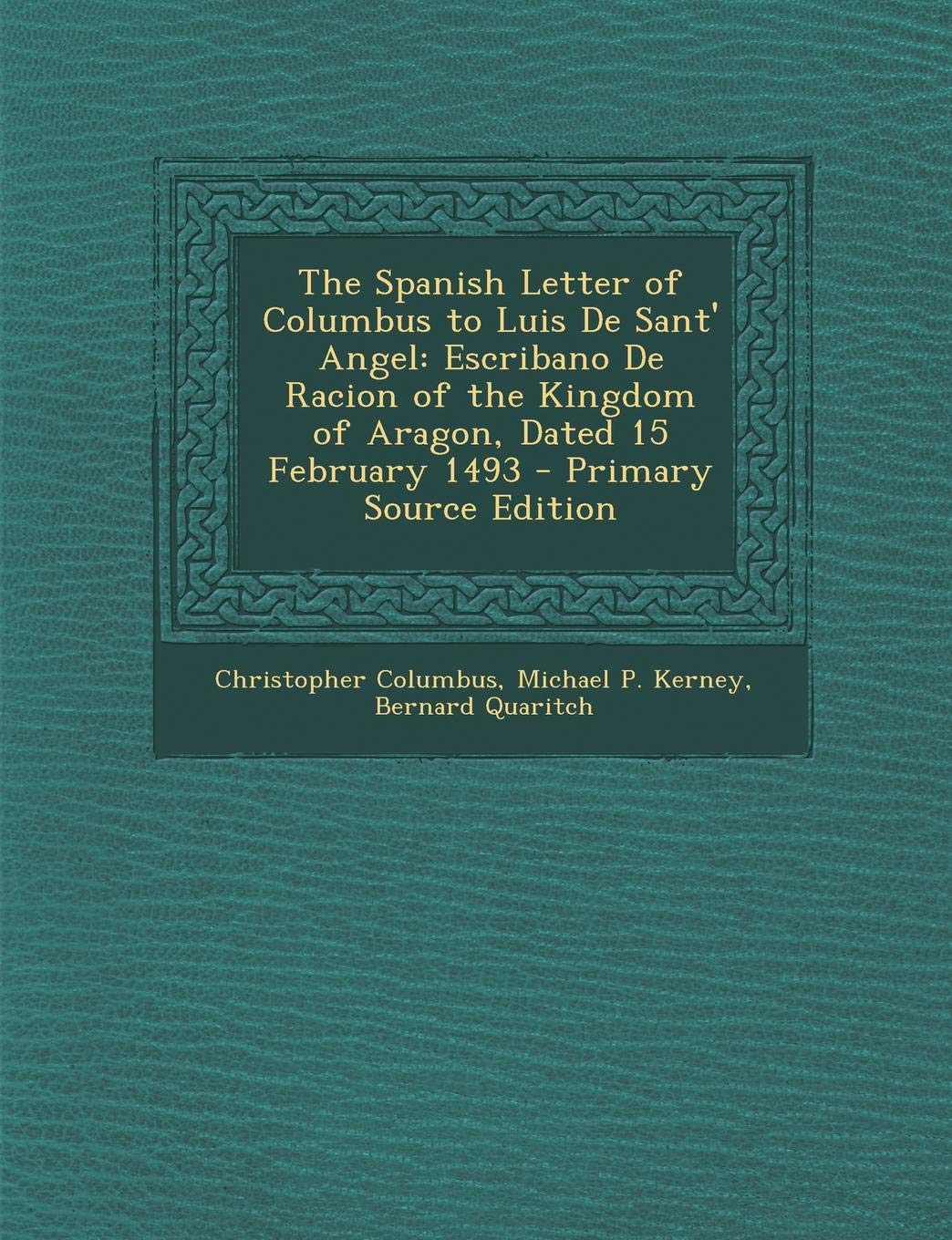 Spanish Letter of Columbus to Luis de Sant' Angel: Escribano de Racion of the Kingdom of Aragon, Dated 15 February 1493 Contemporary literature Books