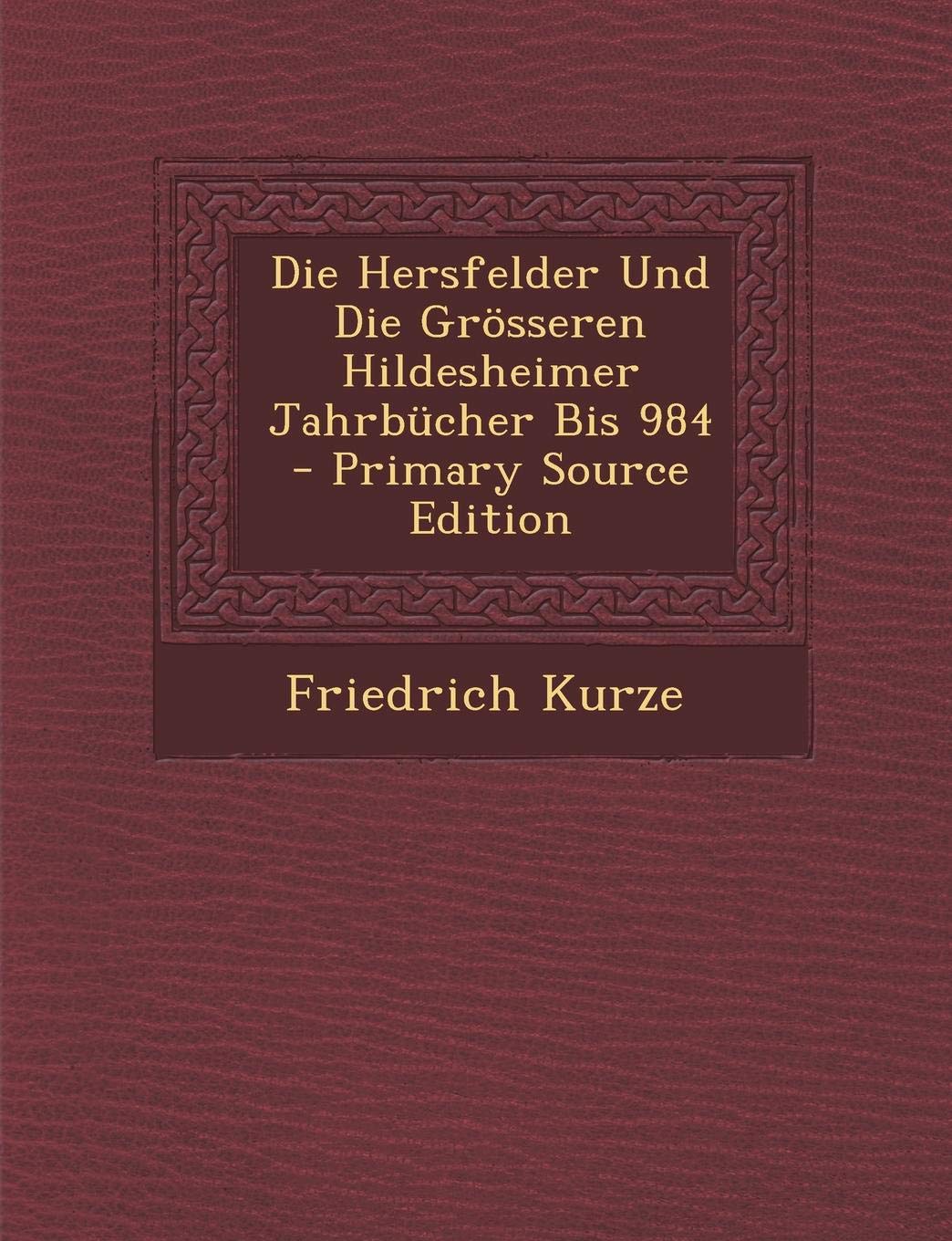 Hersfelder Und Die Grosseren Hildesheimer Jahrbucher Bis 984 Politics & History