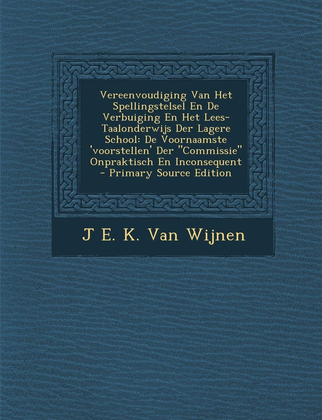 Vereenvoudiging Van Het Spellingstelsel En de Verbuiging En Het Lees-Taalonderwijs Der Lagere School: de Voornaamste 'Voorstellen' Der Commissie Onp Foreign Languages ​​& Dictionaries