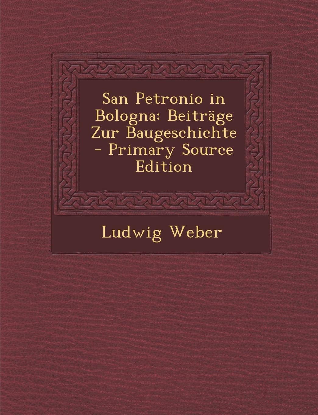 San Petronio in Bologna: Beitrage Zur Baugeschichte Architecture