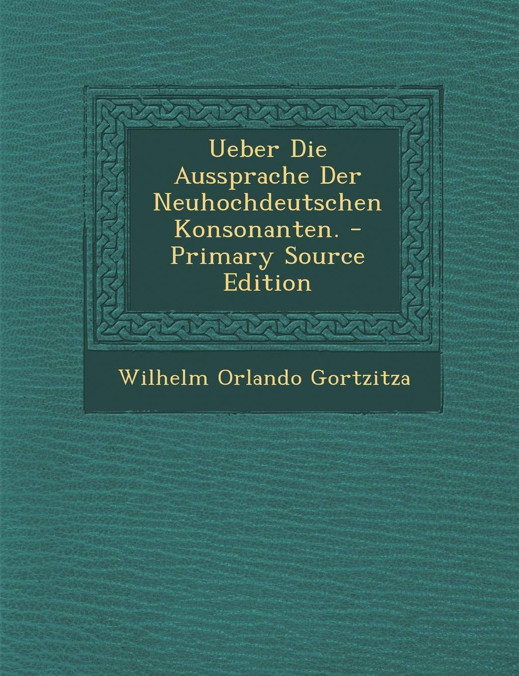 Ueber Die Aussprache Der Neuhochdeutschen Konsonanten. Foreign Languages ​​& Dictionaries