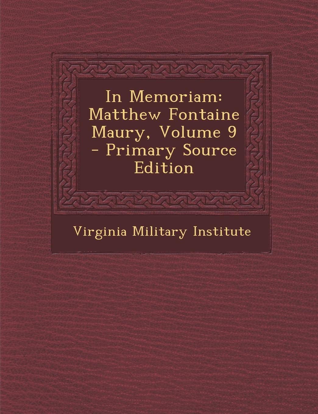In Memoriam: Matthew Fontaine Maury, Volume 9 Politics & History