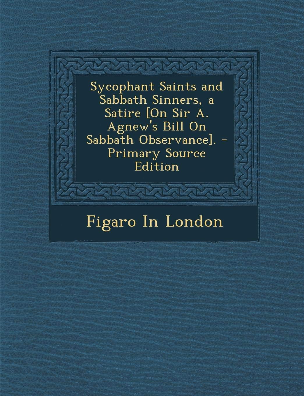 Sycophant Saints and Sabbath Sinners, a Satire . Humour & Satire