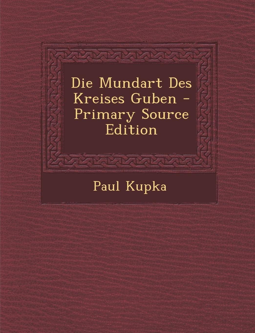 Die Mundart Des Kreises Guben Contemporary literature