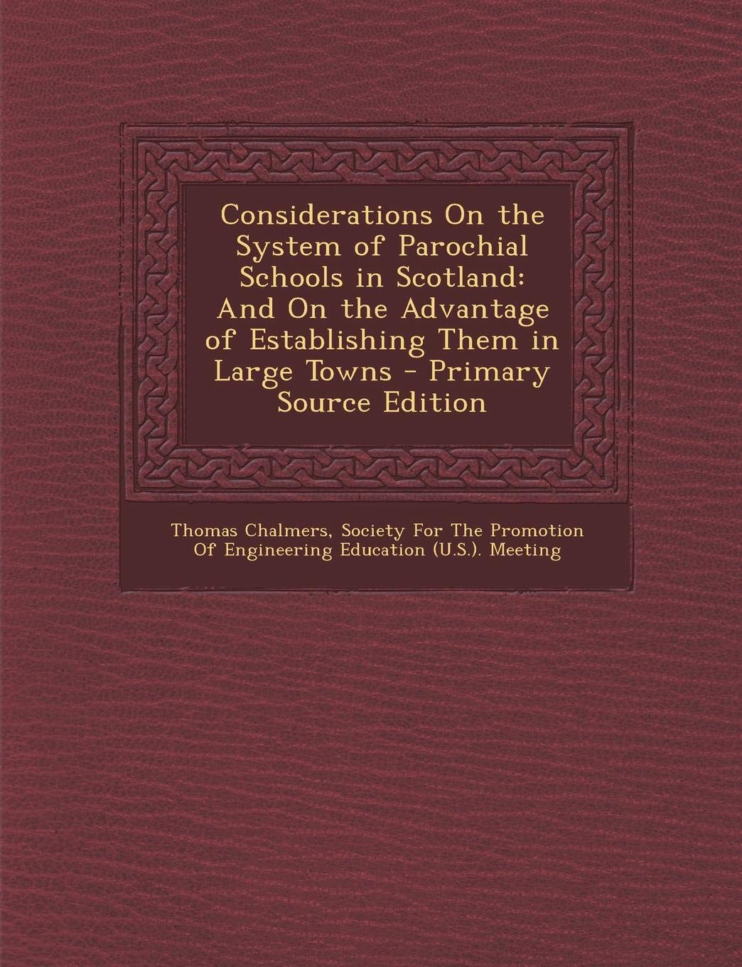 Considerations on the System of Parochial Schools in Scotland: And on the Advantage of Establishing Them in Large Towns Contemporary literature