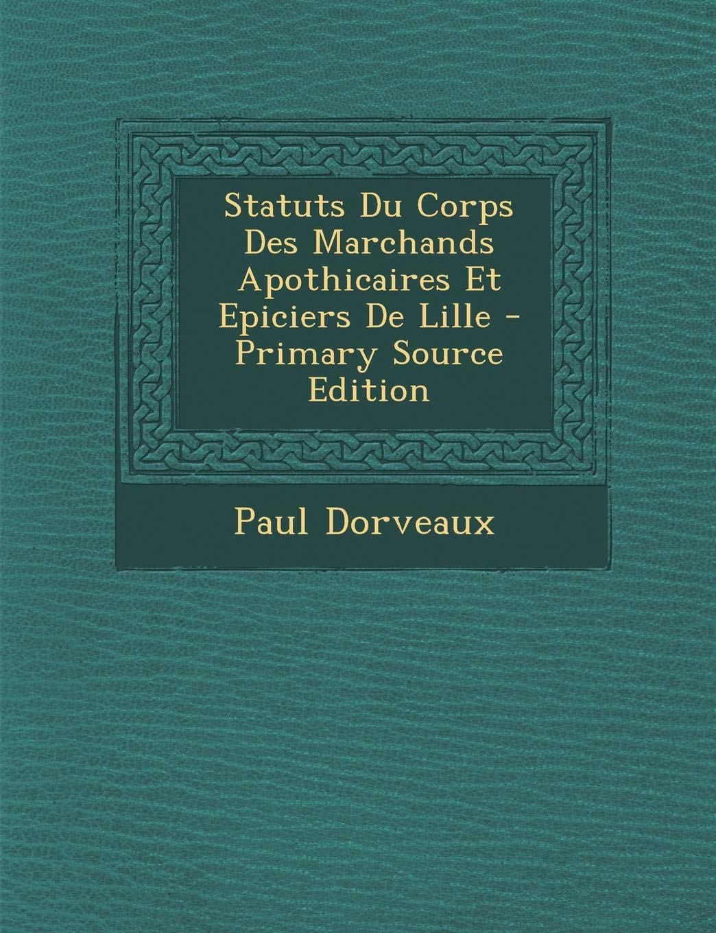 Statuts Du Corps Des Marchands Apothicaires Et Epiciers de Lille Politics & History