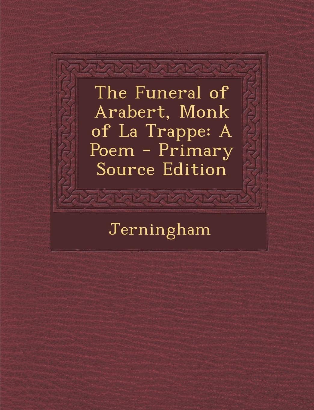 Funeral of Arabert, Monk of La Trappe: A Poem Contemporary literature
