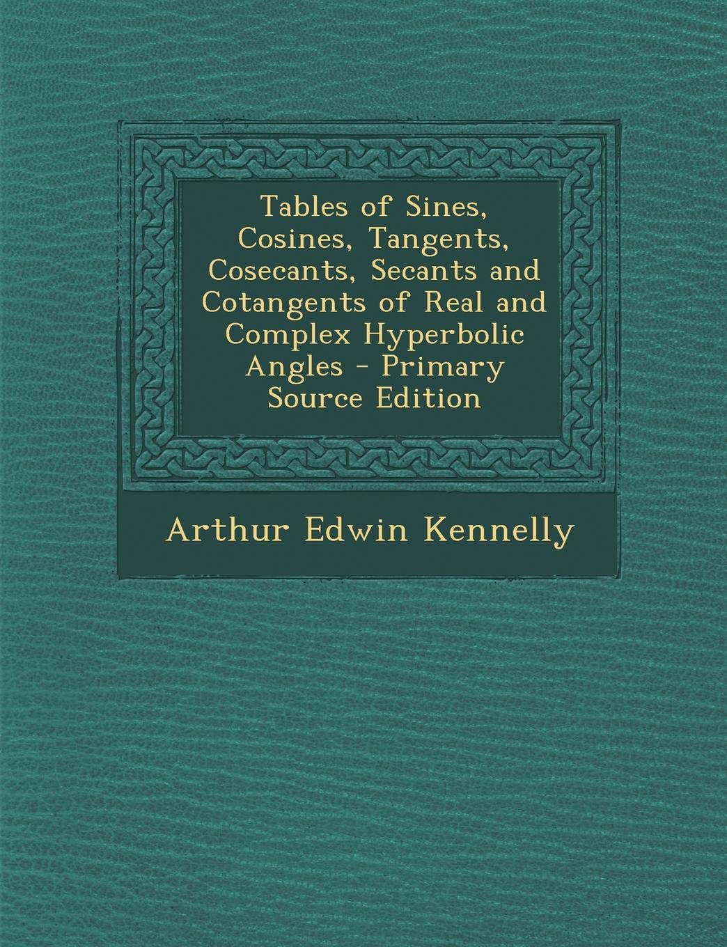 Tables of Sines, Cosines, Tangents, Cosecants, Secants and Cotangents of Real and Complex Hyperbolic Angles Politics & History