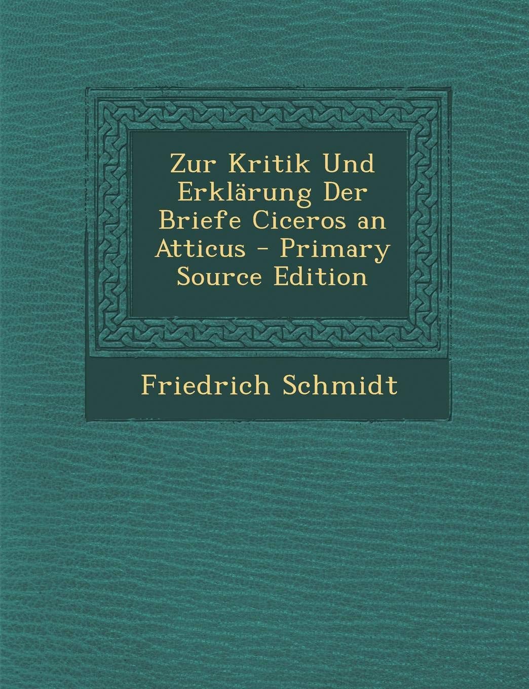 Zur Kritik Und Erklarung Der Briefe Ciceros an Atticus Politics & History