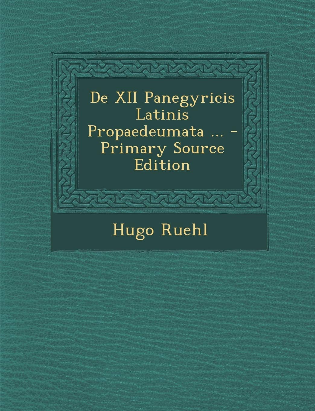 de XII Panegyricis Latinis Propaedeumata ... Politics & History