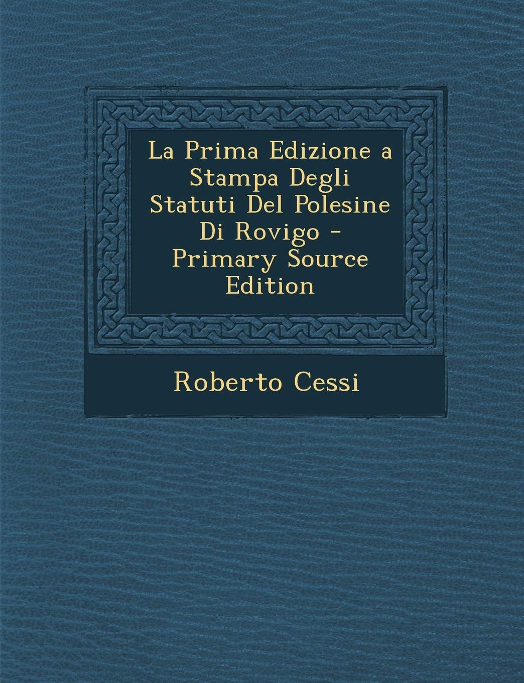 La Prima Edizione a Stampa Degli Statuti del Polesine Di Rovigo Politics & History