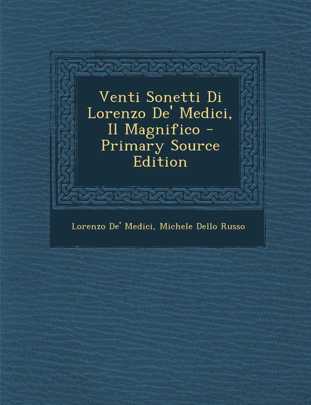 Venti Sonetti Di Lorenzo de' Medici, Il Magnifico Politics & History