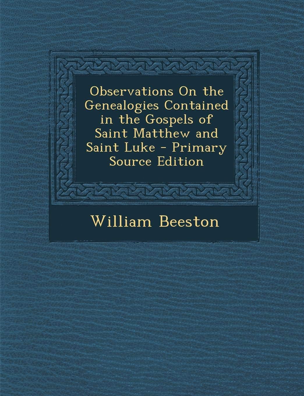 Observations on the Genealogies Contained in the Gospels of Saint Matthew and Saint Luke Contemporary literature