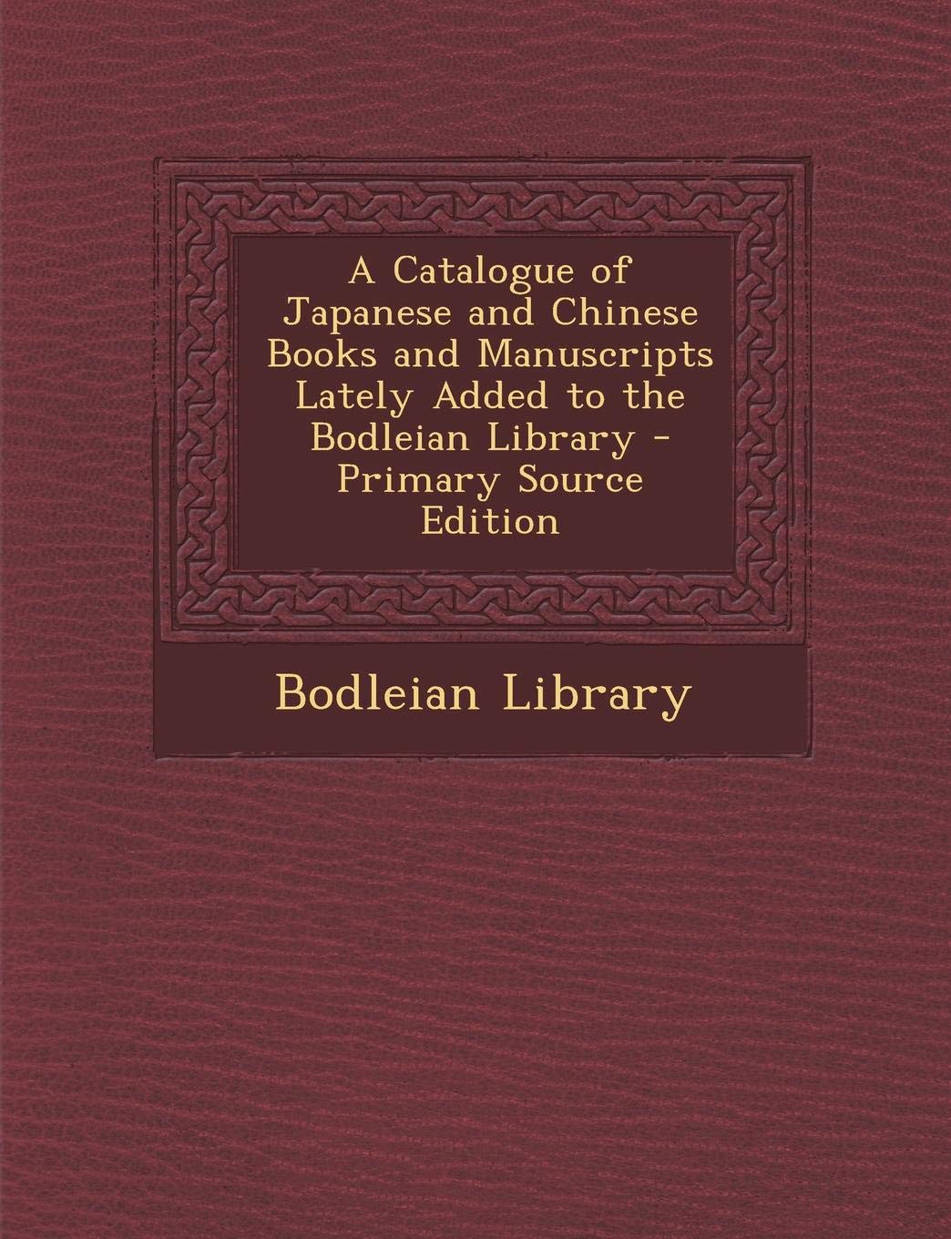 Catalogue of Japanese and Chinese Books and Manuscripts Lately Added to the Bodleian Library Contemporary literature