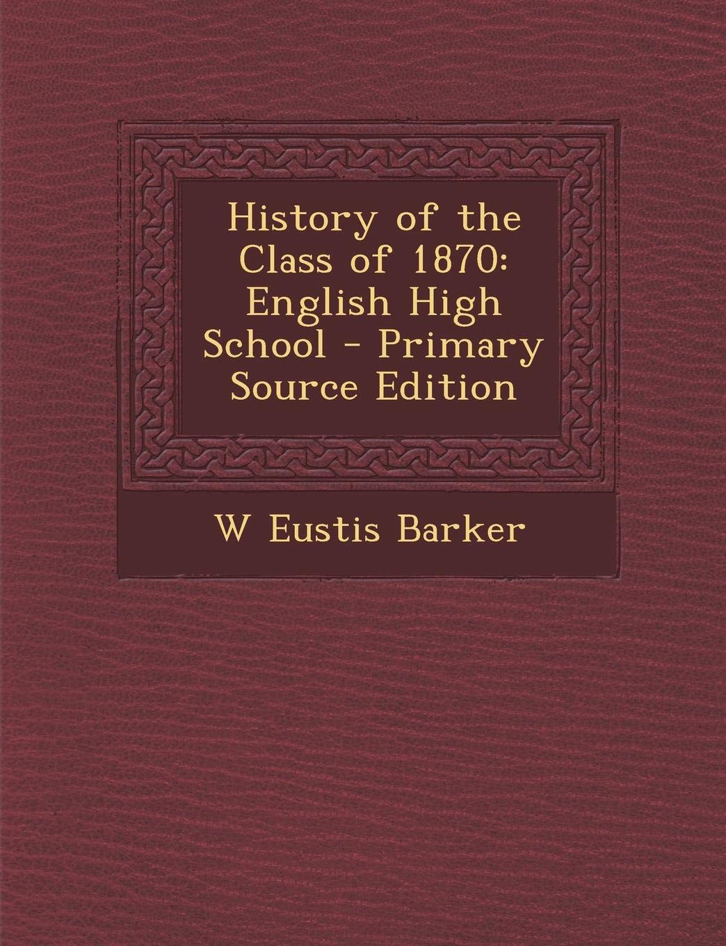 History of the Class of 1870: English High School Politics & History
