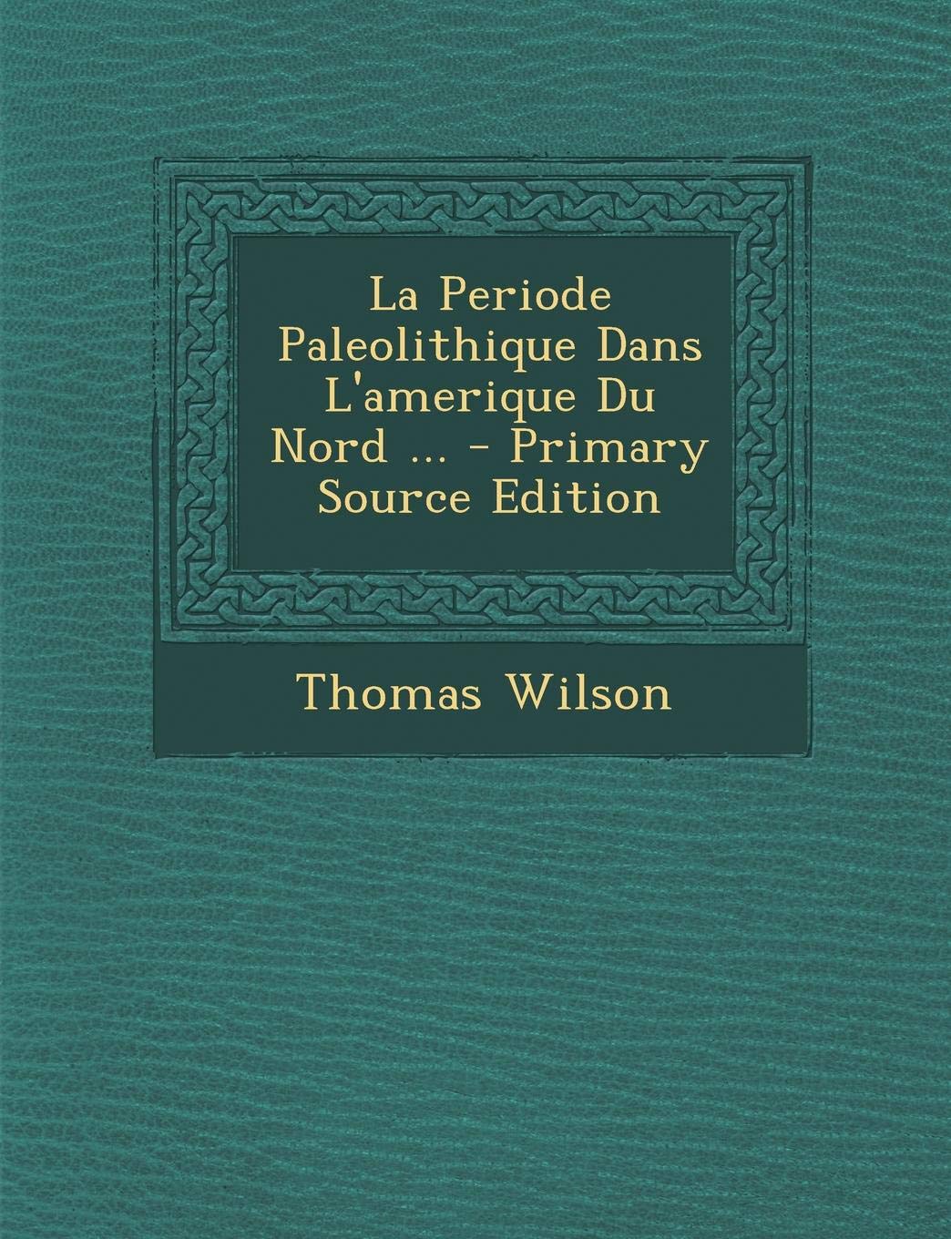 La Periode Paleolithique Dans L'Amerique Du Nord ... Politics & History
