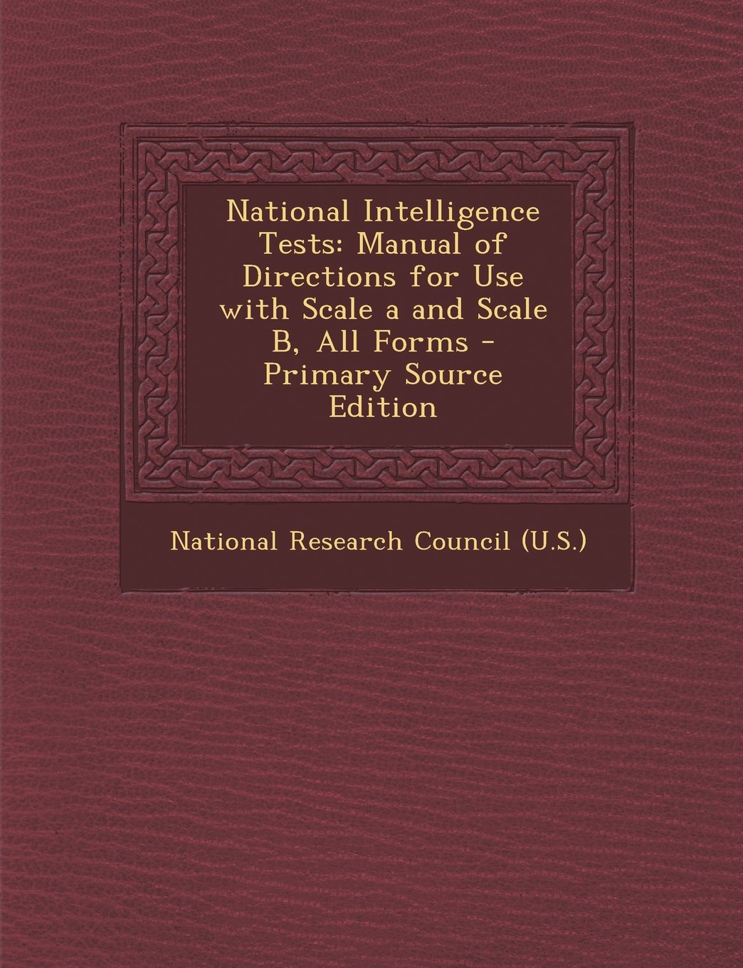 National Intelligence Tests: Manual of Directions for Use with Scale A and Scale B, All Forms General education