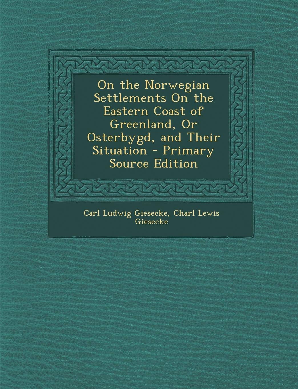On the Norwegian Settlements on the Eastern Coast of Greenland, or Osterbygd, and Their Situation Contemporary literature