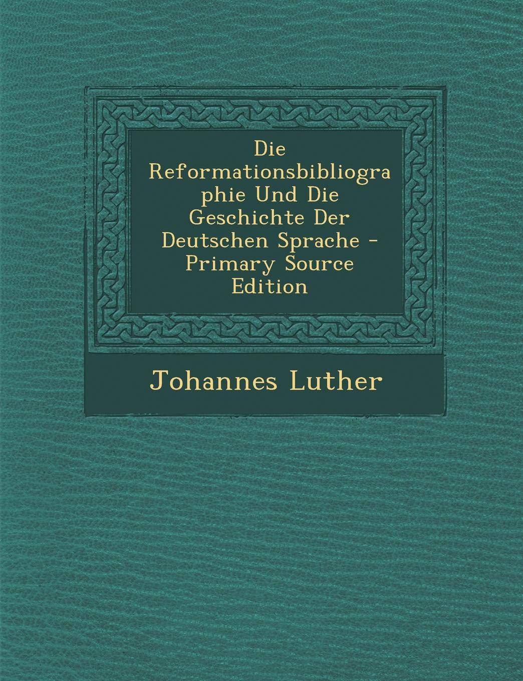 Reformationsbibliographie Und Die Geschichte Der Deutschen Sprache Contemporary literature