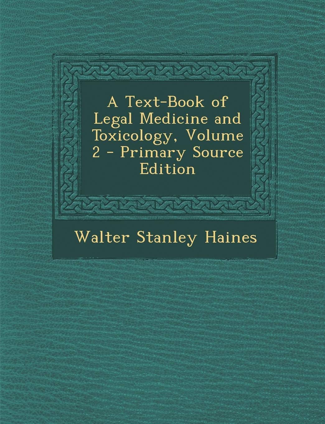 Text-Book of Legal Medicine and Toxicology, Volume 2 Law