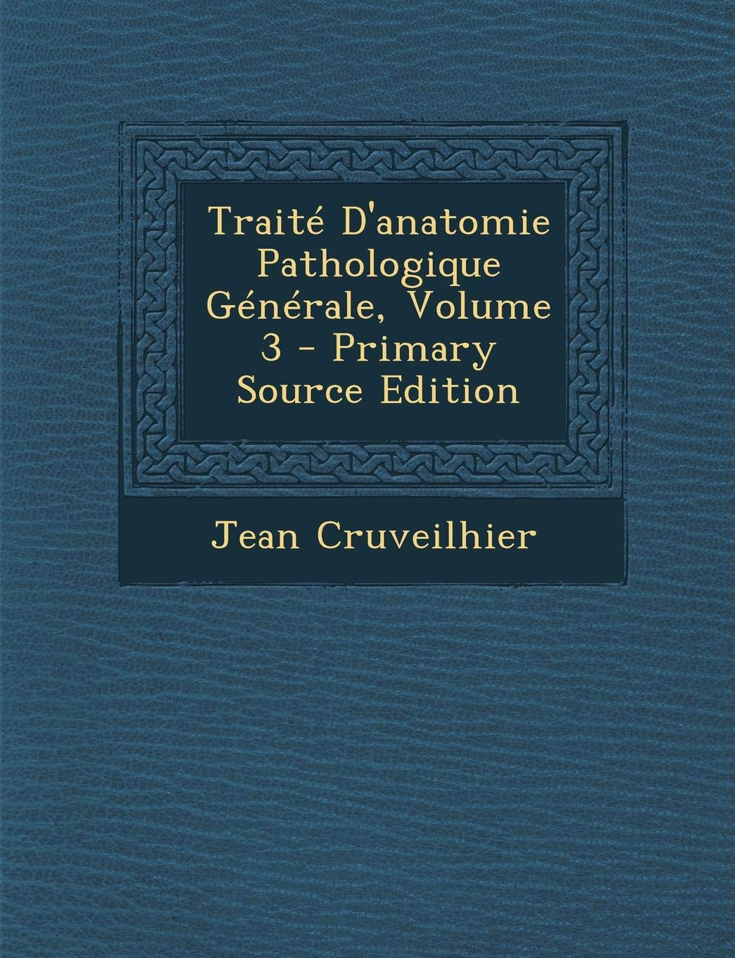 Traite D'Anatomie Pathologique Generale, Volume 3 Medicine