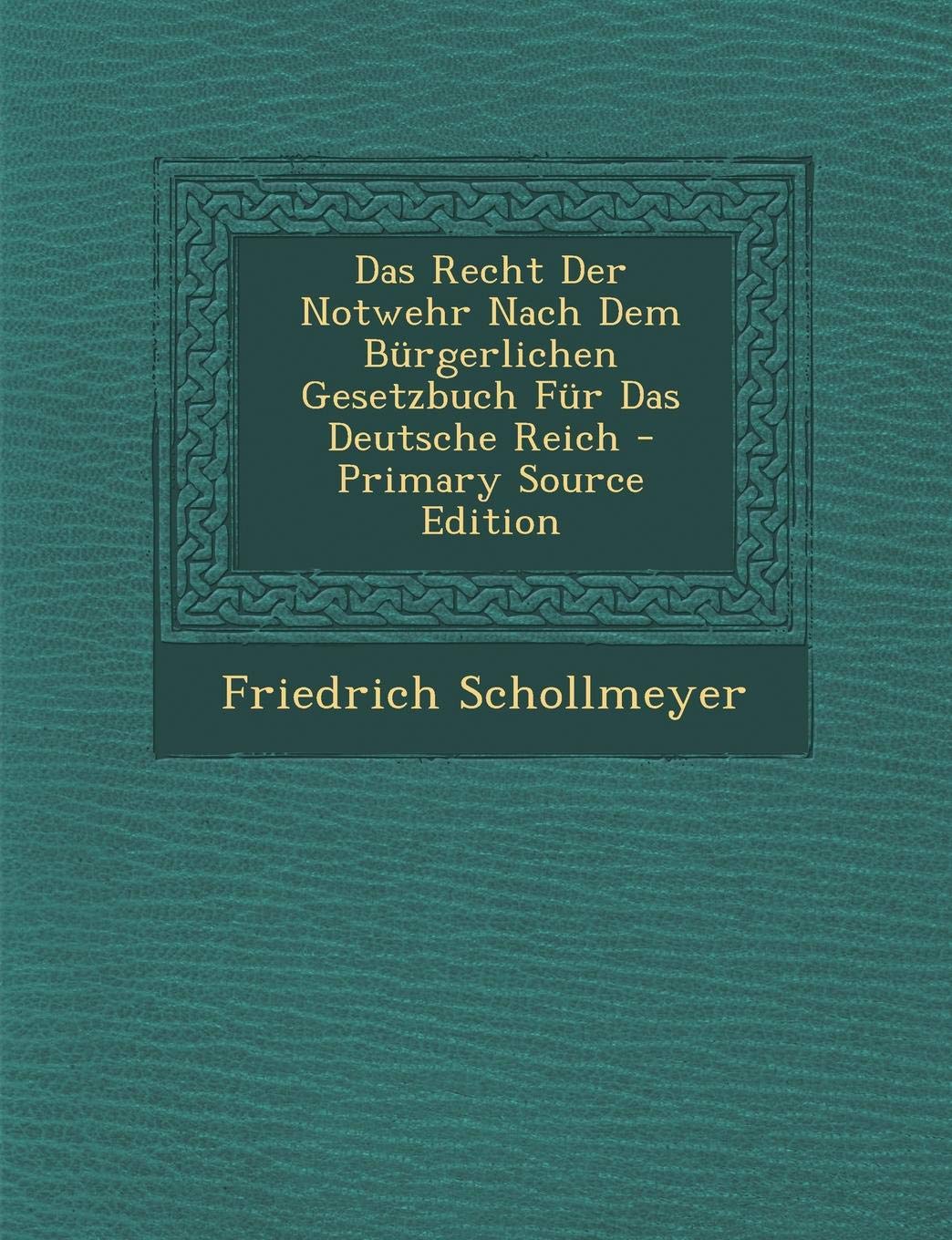 Recht Der Notwehr Nach Dem Burgerlichen Gesetzbuch Fur Das Deutsche Reich Contemporary literature