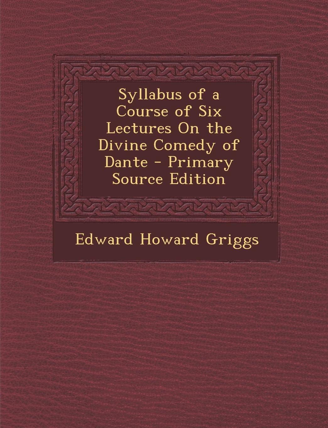 Syllabus of a Course of Six Lectures on the Divine Comedy of Dante Politics & History