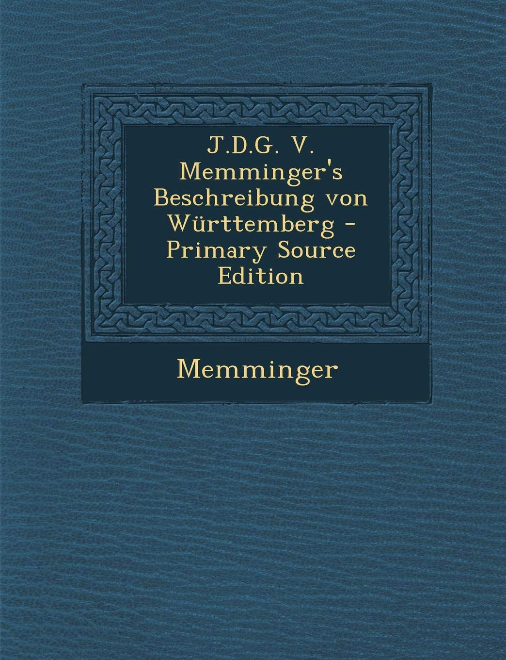 J.D.G. V. Memminger's Beschreibung Von Wurttemberg Politics & History