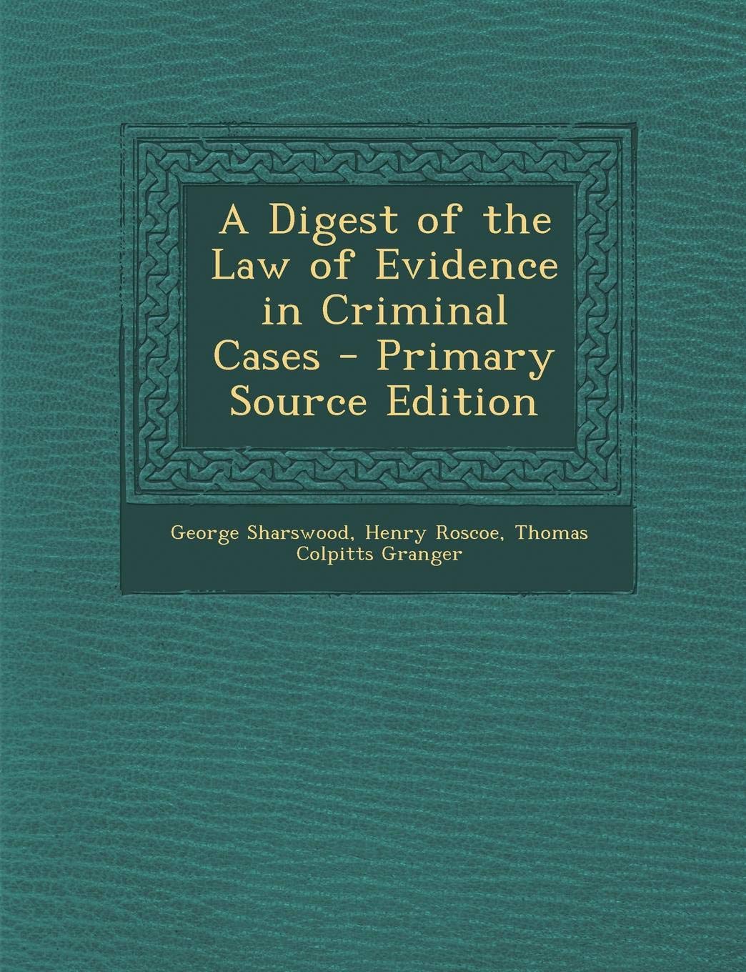 Digest of the Law of Evidence in Criminal Cases Law