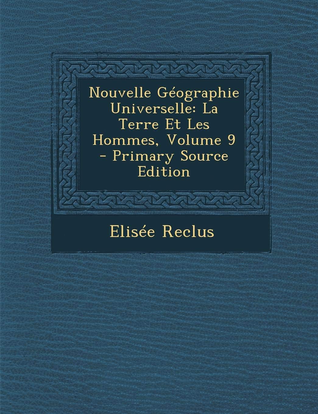 Nouvelle Geographie Universelle: La Terre Et Les Hommes, Volume 9 Politics & History