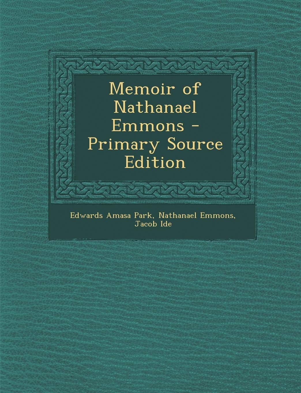Memoir of Nathanael Emmons - Primary Source Edition Religion & Esotericism