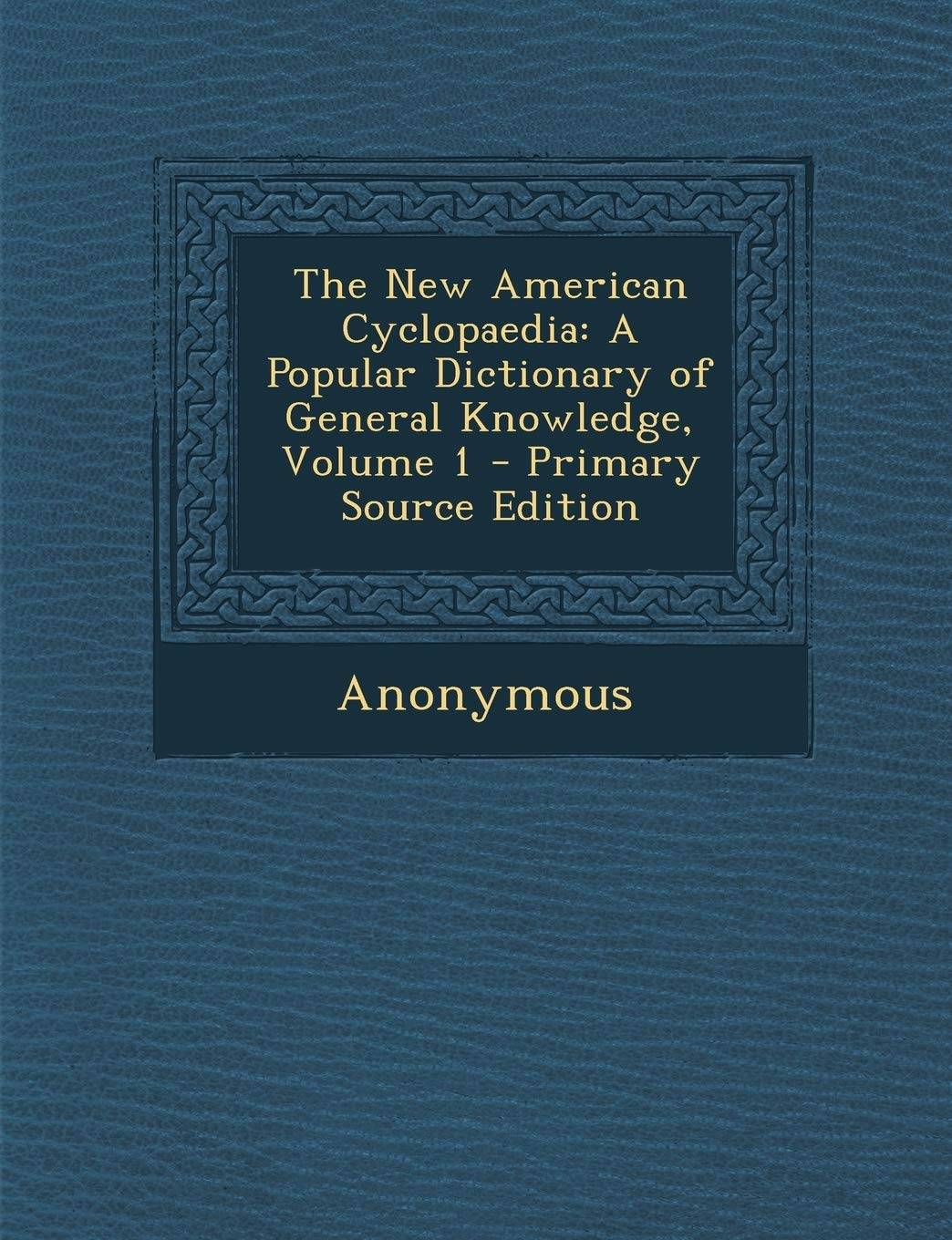 Product Image: New American Cyclopaedia: A Popular Dictionary of General Knowledge, Volume 1