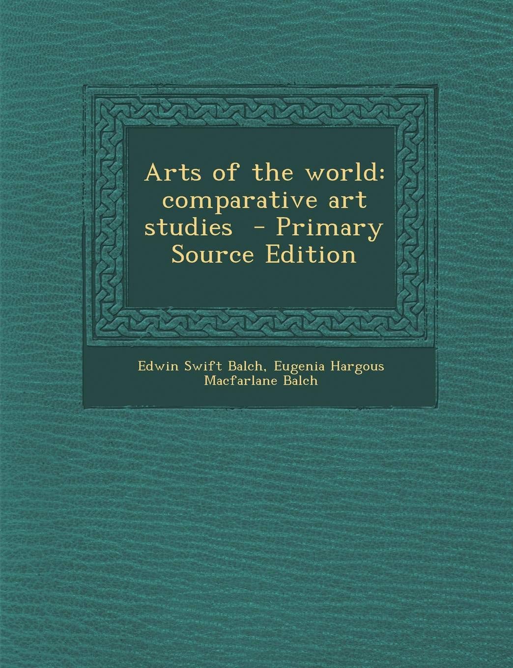 Arts of the World: Comparative Art Studies Politics & History