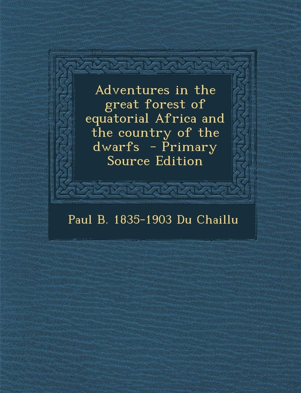 Adventures in the Great Forest of Equatorial Africa and the Country of the Dwarfs Politics & History