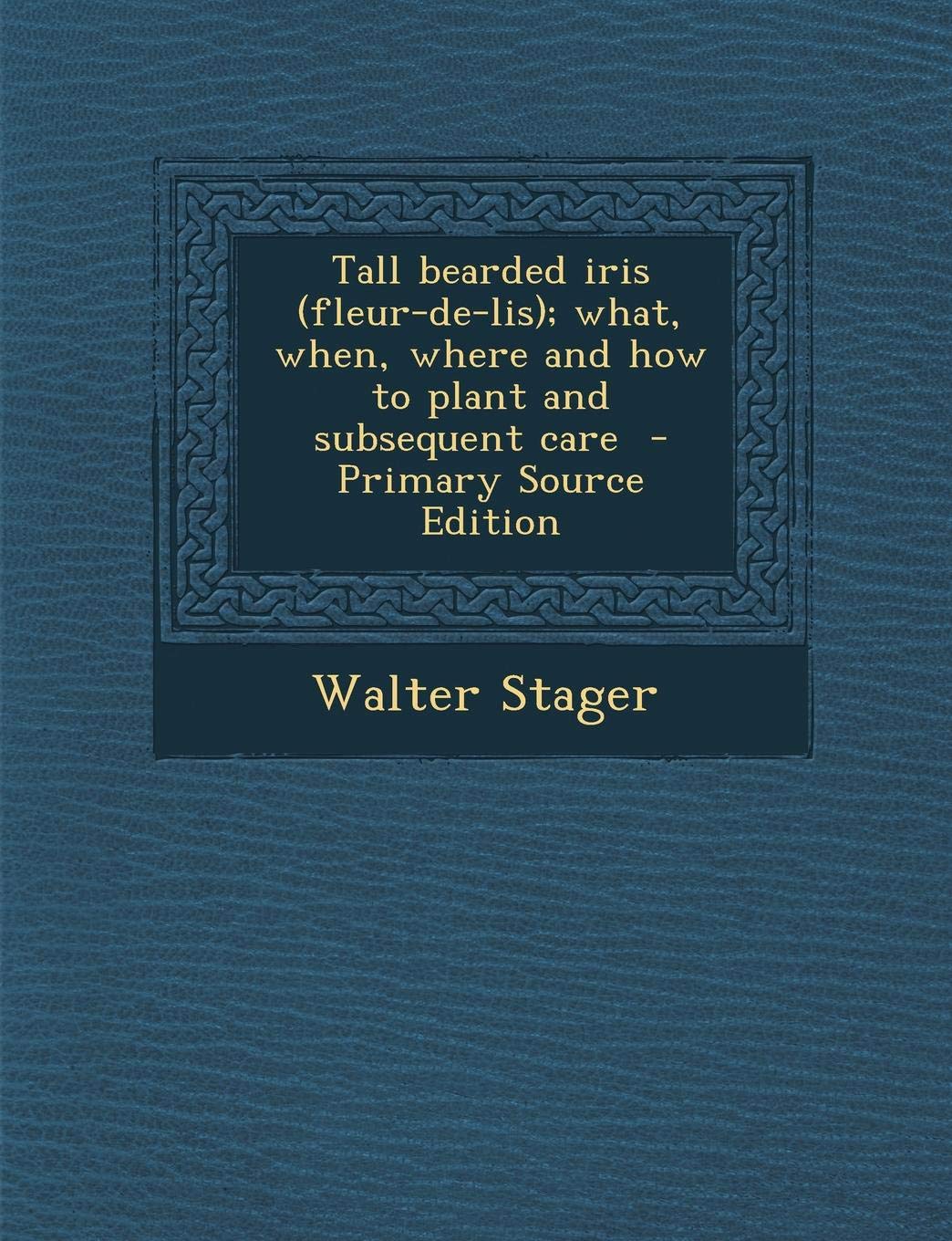 Tall Bearded Iris (Fleur-de-Lis); What, When, Where and How to Plant and Subsequent Care Contemporary literature