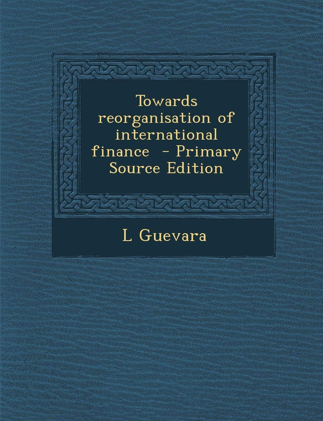 Towards Reorganisation of International Finance Politics & History