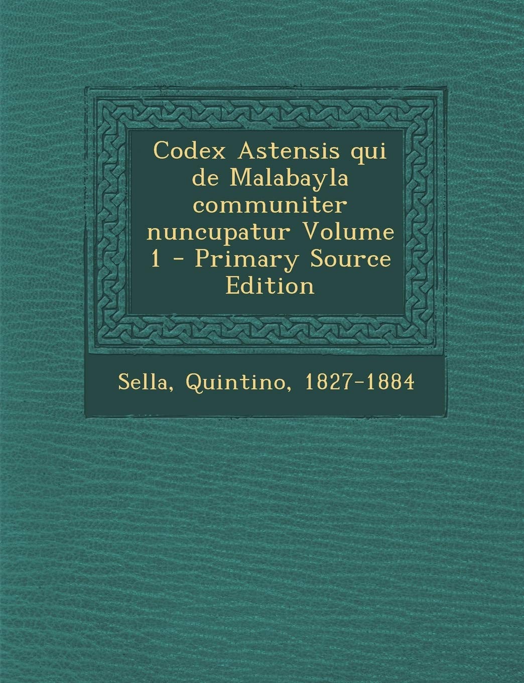 Codex Astensis Qui de Malabayla Communiter Nuncupatur Volume 1 Politics & History