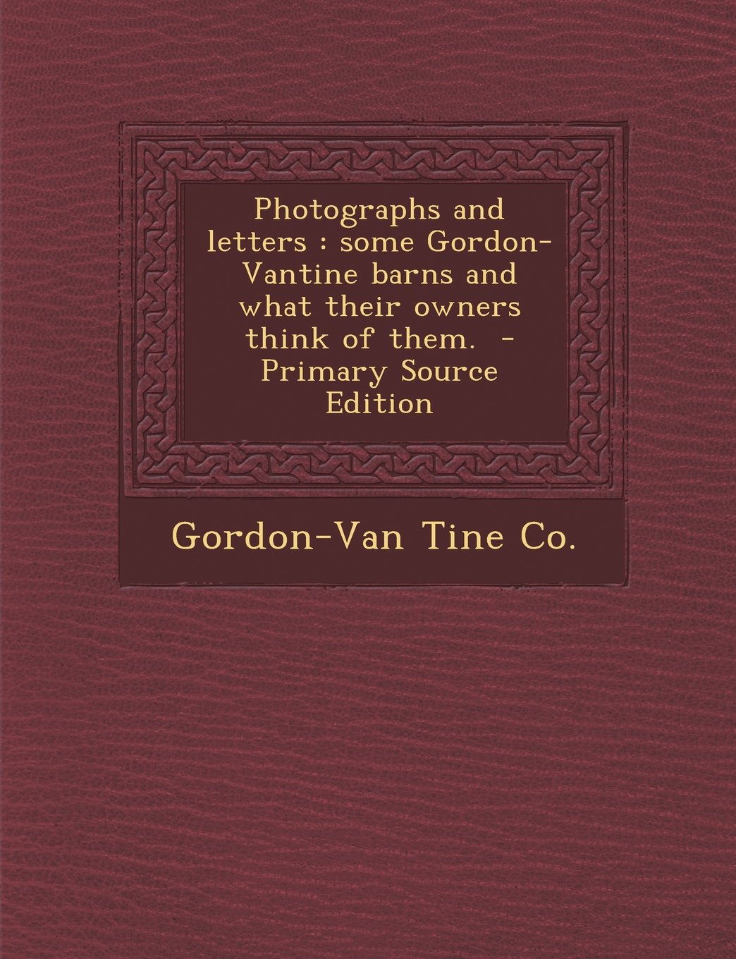 Photographs and letters: some Gordon-Vantine barns and what their owners think of them. Politics & History