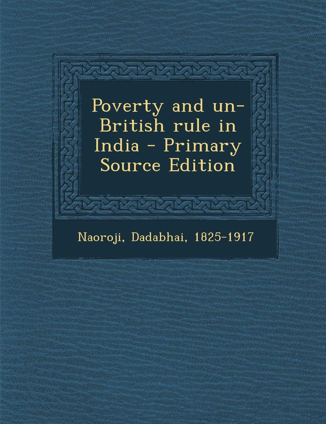 Poverty and Un-British Rule in India Business, Finance & Career