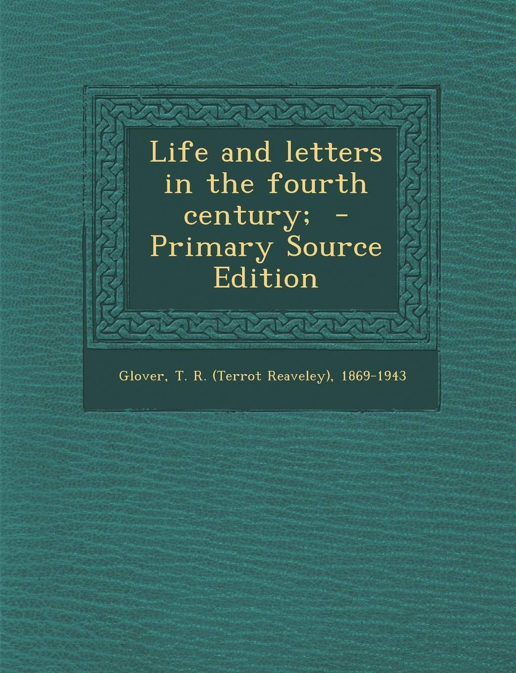 Life and Letters in the Fourth Century; Politics & History