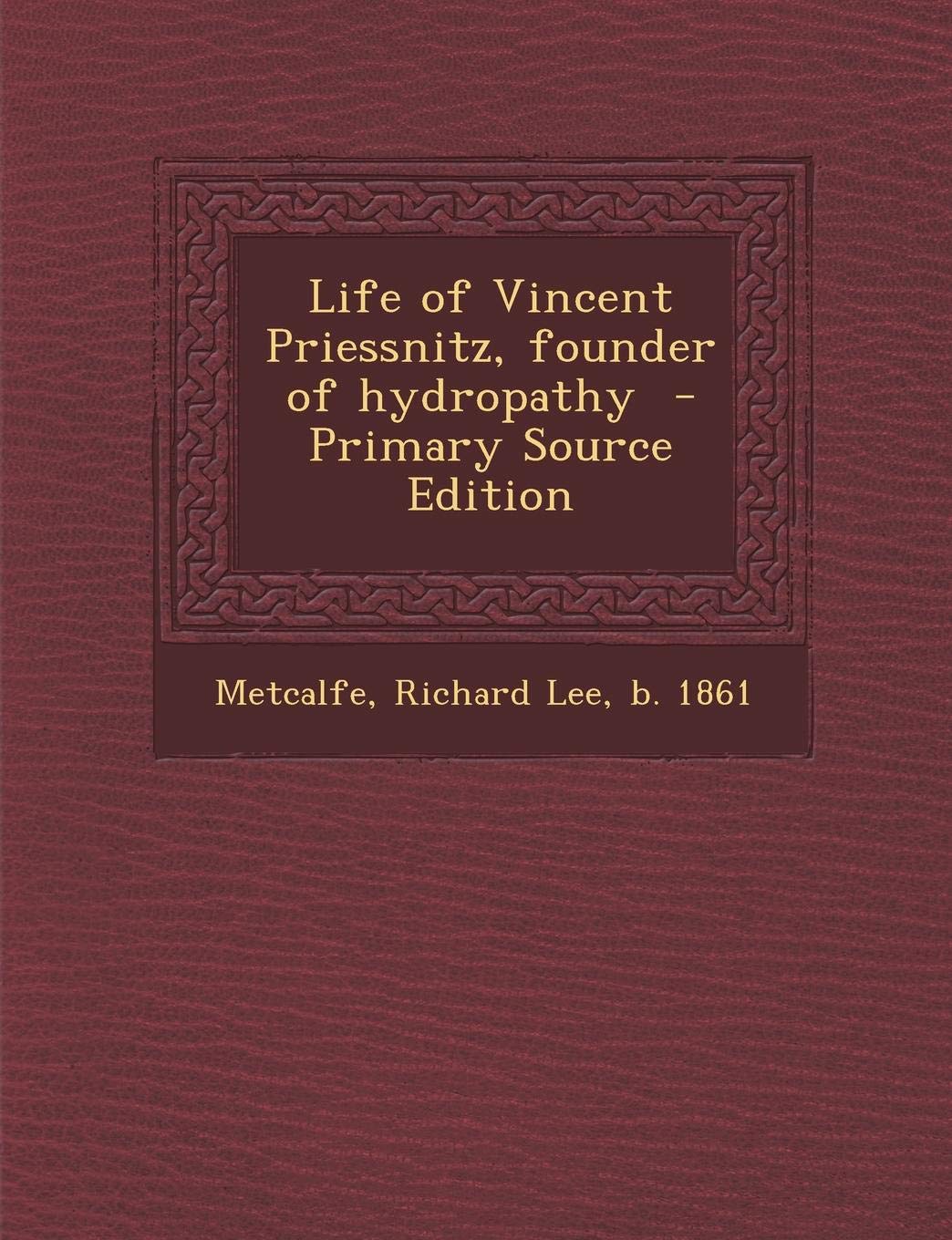 Life of Vincent Priessnitz, Founder of Hydropathy Politics & History