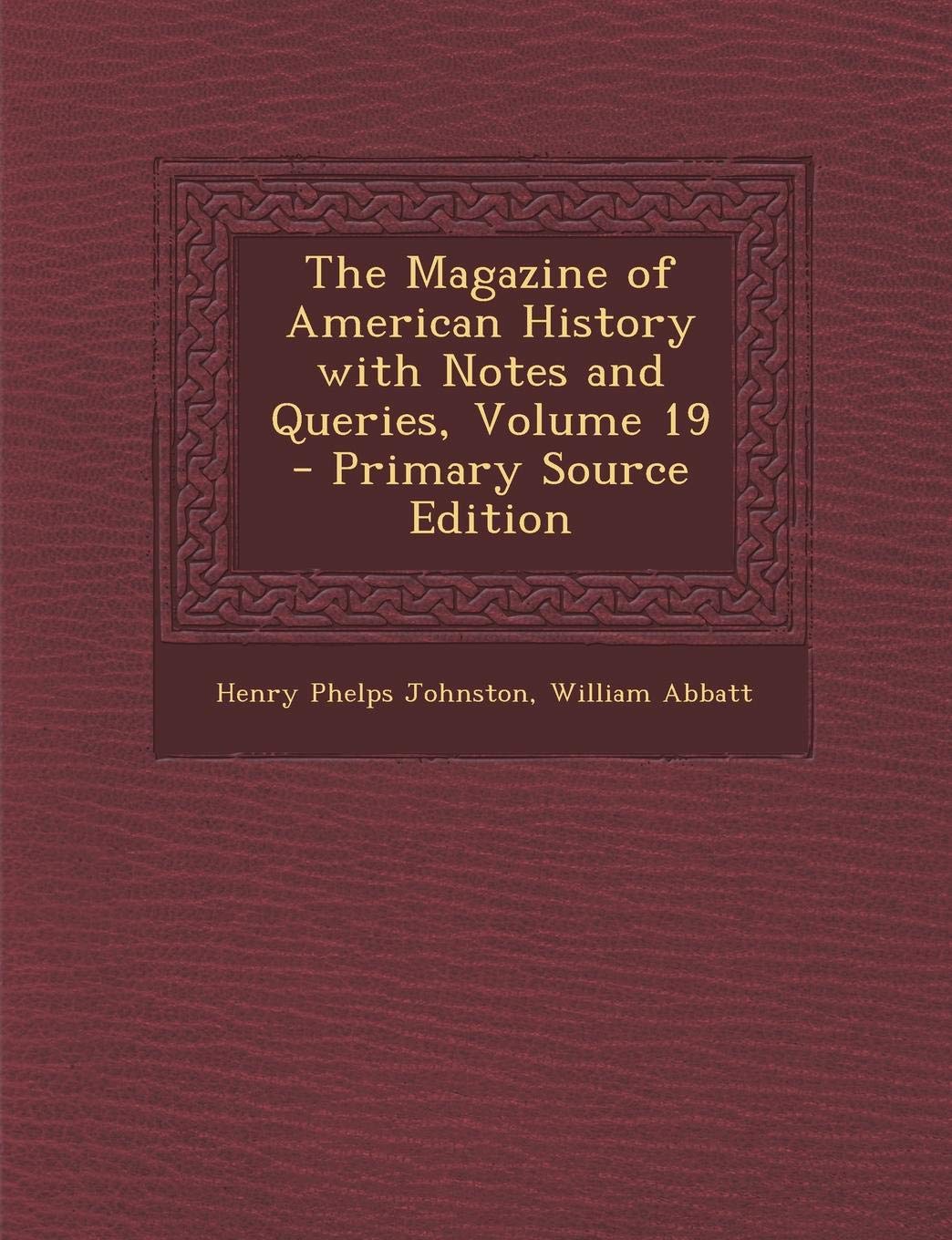 The Magazine of American History with Notes and Queries, Volume 19 Memories