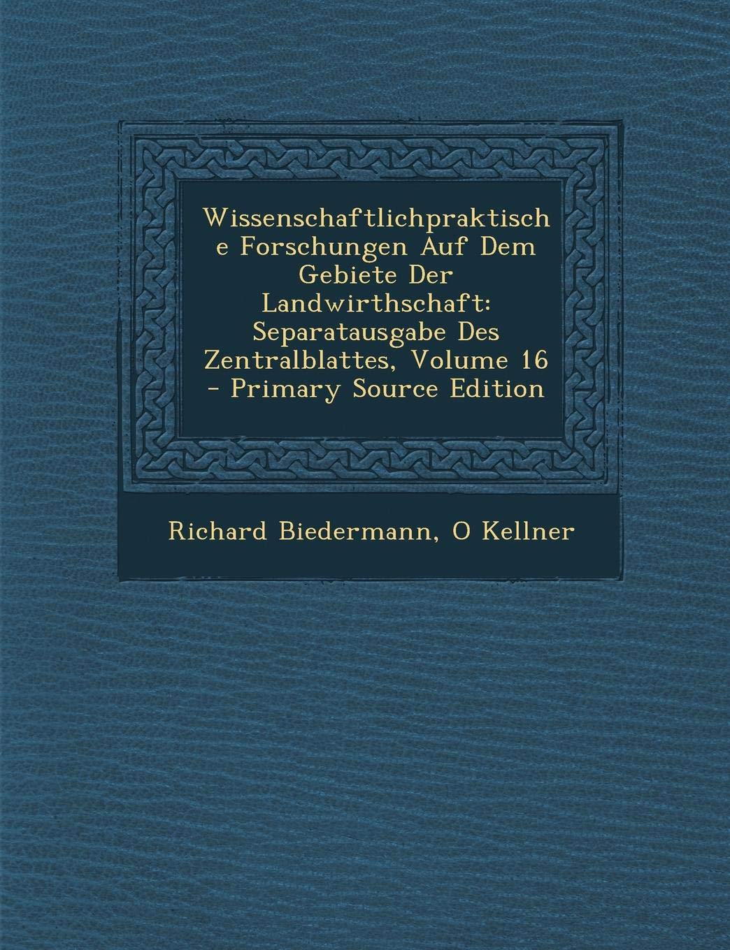 Wissenschaftlichpraktische Forschungen Auf Dem Gebiete Der Landwirthschaft: Separatausgabe Des Zentralblattes, Volume 16 Business, Finance & Career