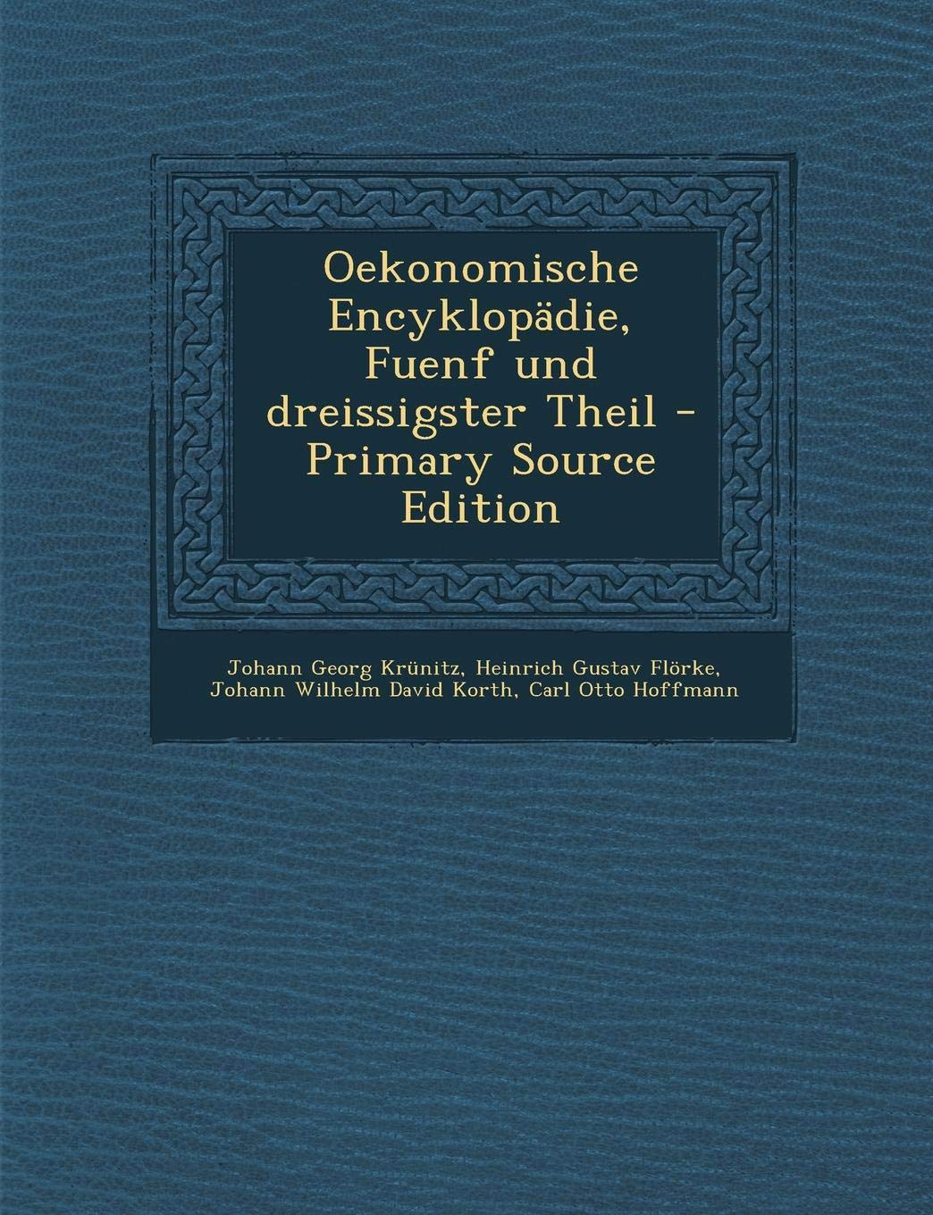 Oekonomische Encyklopadie, Fuenf Und Dreissigster Theil Business, Finance & Career